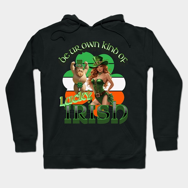 Be ur own kind of lucky Irish Hoodie by swamp fairys